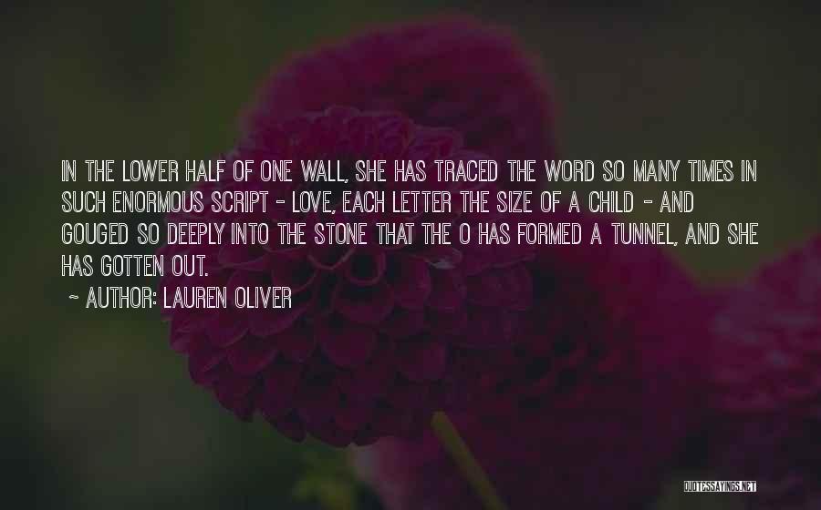 Lauren Oliver Quotes: In The Lower Half Of One Wall, She Has Traced The Word So Many Times In Such Enormous Script -