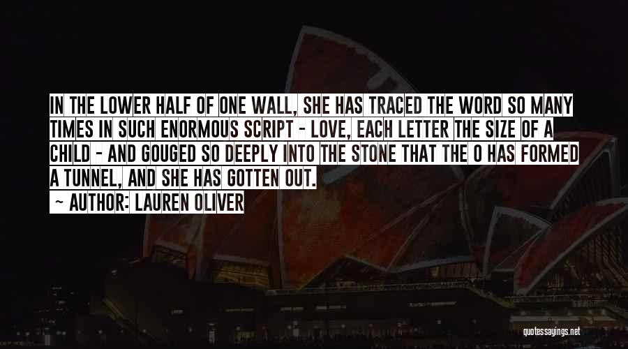 Lauren Oliver Quotes: In The Lower Half Of One Wall, She Has Traced The Word So Many Times In Such Enormous Script -