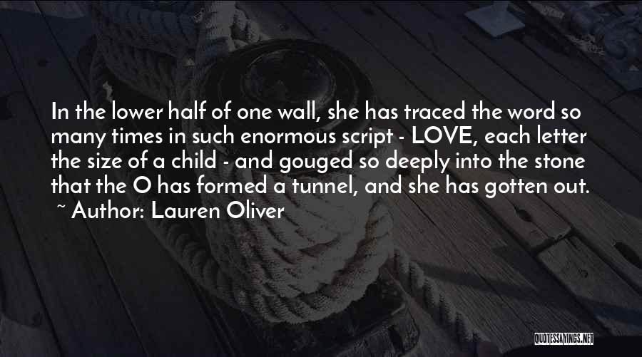 Lauren Oliver Quotes: In The Lower Half Of One Wall, She Has Traced The Word So Many Times In Such Enormous Script -