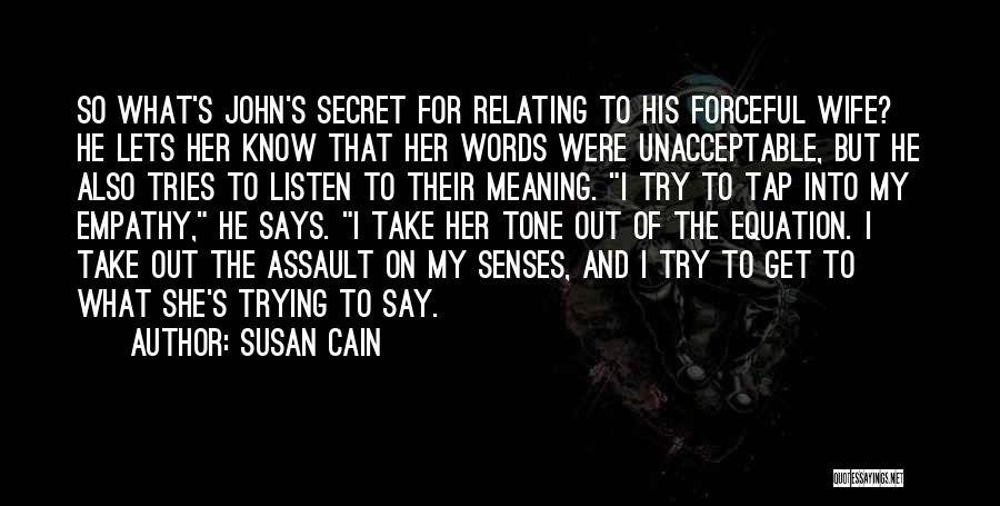Susan Cain Quotes: So What's John's Secret For Relating To His Forceful Wife? He Lets Her Know That Her Words Were Unacceptable, But