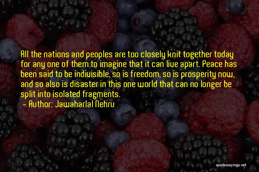 Jawaharlal Nehru Quotes: All The Nations And Peoples Are Too Closely Knit Together Today For Any One Of Them To Imagine That It