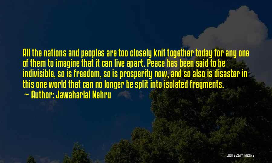 Jawaharlal Nehru Quotes: All The Nations And Peoples Are Too Closely Knit Together Today For Any One Of Them To Imagine That It