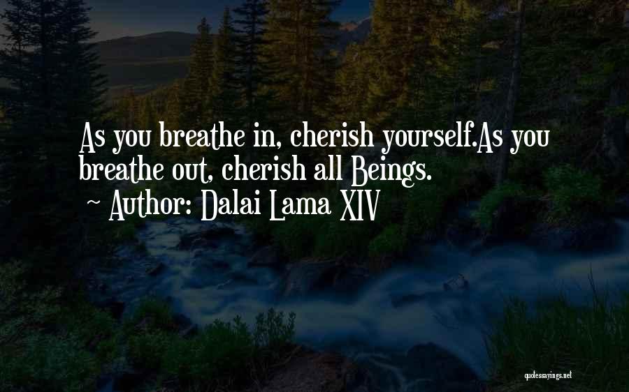 Dalai Lama XIV Quotes: As You Breathe In, Cherish Yourself.as You Breathe Out, Cherish All Beings.