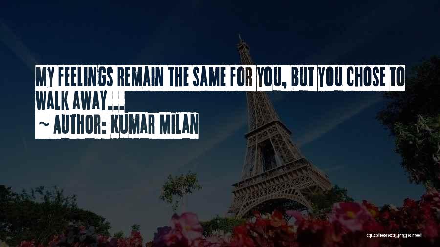 Kumar Milan Quotes: My Feelings Remain The Same For You, But You Chose To Walk Away...