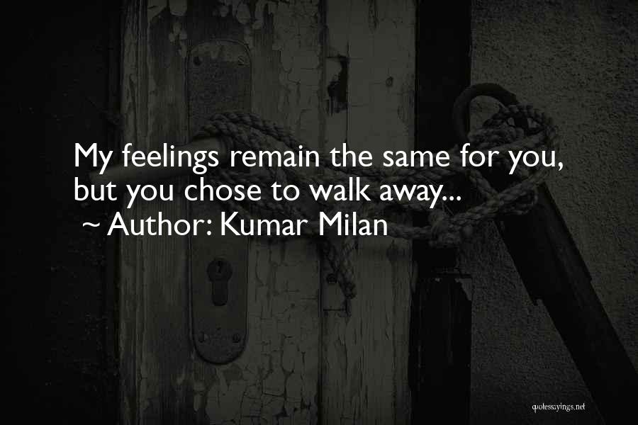 Kumar Milan Quotes: My Feelings Remain The Same For You, But You Chose To Walk Away...