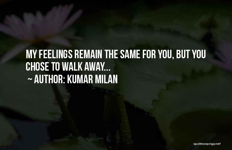 Kumar Milan Quotes: My Feelings Remain The Same For You, But You Chose To Walk Away...