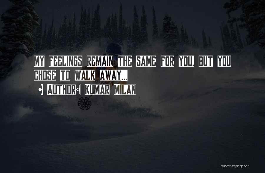 Kumar Milan Quotes: My Feelings Remain The Same For You, But You Chose To Walk Away...