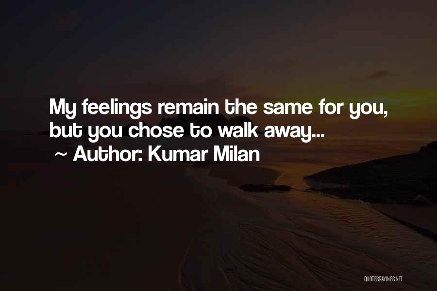 Kumar Milan Quotes: My Feelings Remain The Same For You, But You Chose To Walk Away...