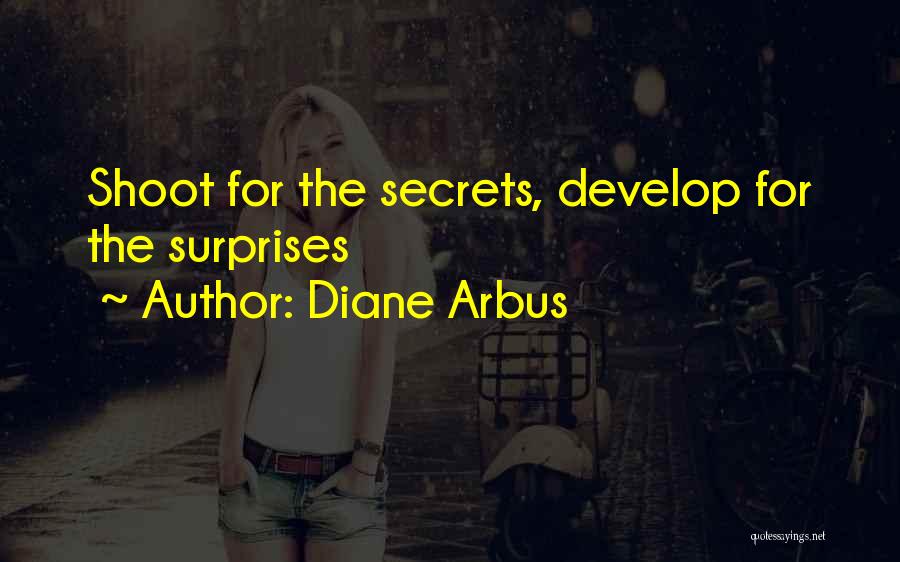Diane Arbus Quotes: Shoot For The Secrets, Develop For The Surprises
