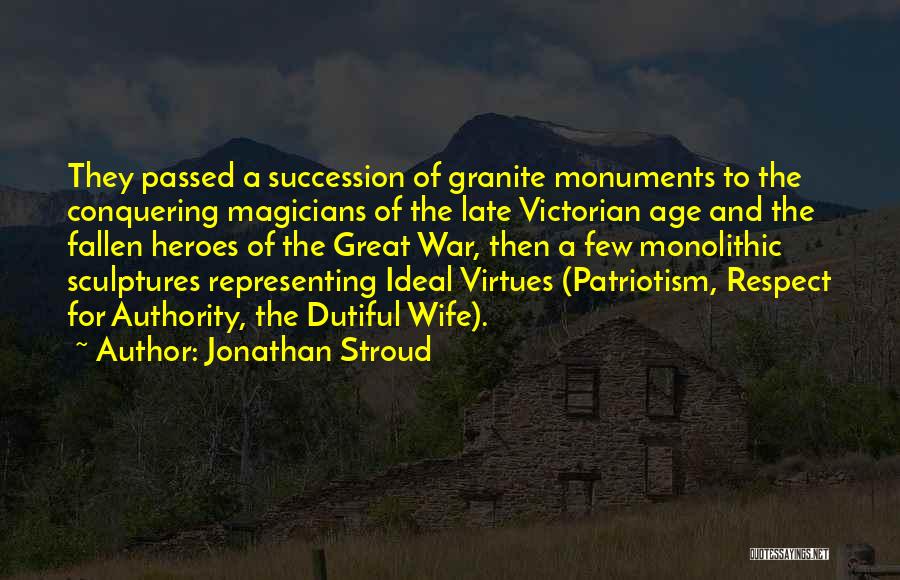 Jonathan Stroud Quotes: They Passed A Succession Of Granite Monuments To The Conquering Magicians Of The Late Victorian Age And The Fallen Heroes