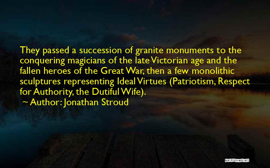 Jonathan Stroud Quotes: They Passed A Succession Of Granite Monuments To The Conquering Magicians Of The Late Victorian Age And The Fallen Heroes