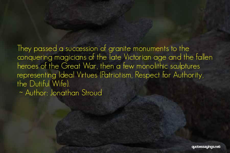 Jonathan Stroud Quotes: They Passed A Succession Of Granite Monuments To The Conquering Magicians Of The Late Victorian Age And The Fallen Heroes