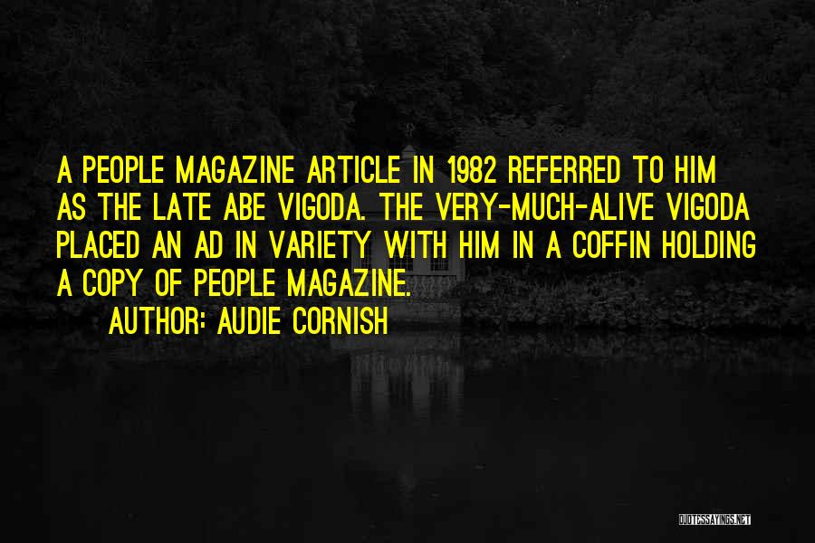 Audie Cornish Quotes: A People Magazine Article In 1982 Referred To Him As The Late Abe Vigoda. The Very-much-alive Vigoda Placed An Ad
