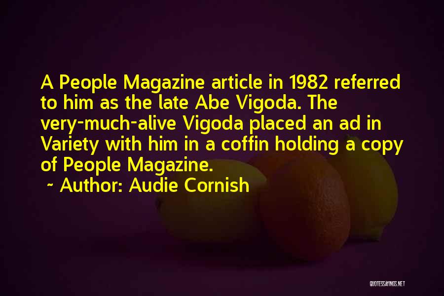 Audie Cornish Quotes: A People Magazine Article In 1982 Referred To Him As The Late Abe Vigoda. The Very-much-alive Vigoda Placed An Ad