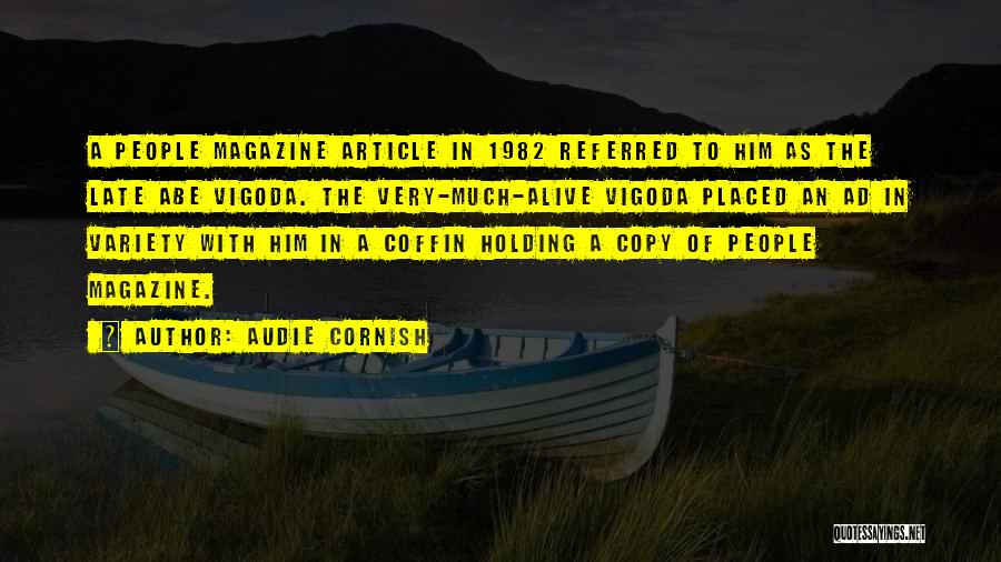 Audie Cornish Quotes: A People Magazine Article In 1982 Referred To Him As The Late Abe Vigoda. The Very-much-alive Vigoda Placed An Ad
