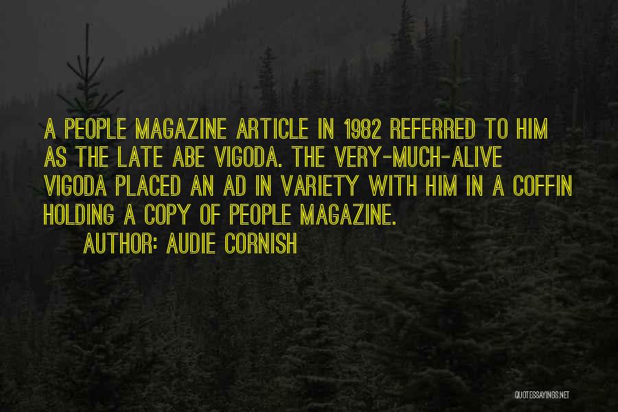 Audie Cornish Quotes: A People Magazine Article In 1982 Referred To Him As The Late Abe Vigoda. The Very-much-alive Vigoda Placed An Ad