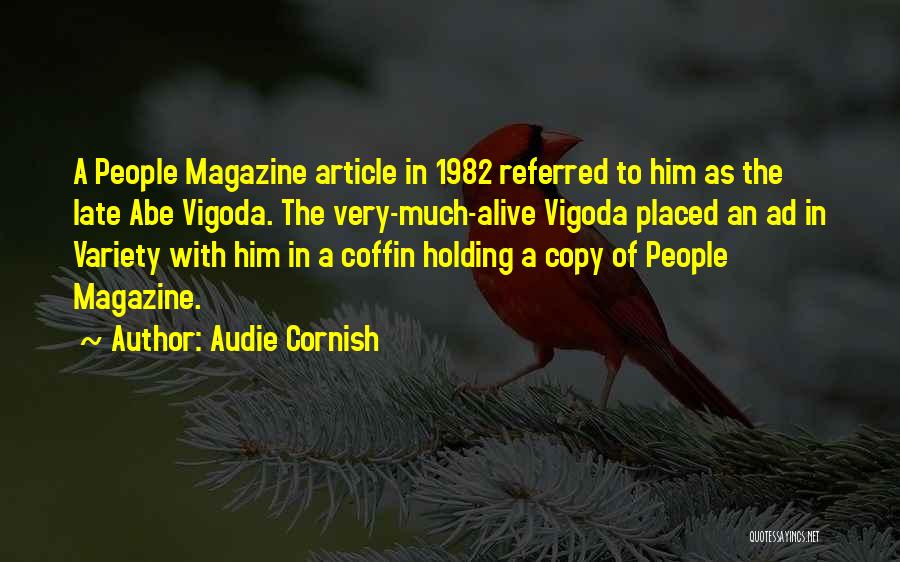 Audie Cornish Quotes: A People Magazine Article In 1982 Referred To Him As The Late Abe Vigoda. The Very-much-alive Vigoda Placed An Ad