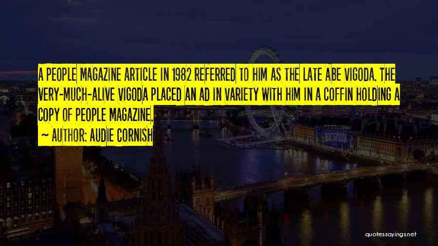Audie Cornish Quotes: A People Magazine Article In 1982 Referred To Him As The Late Abe Vigoda. The Very-much-alive Vigoda Placed An Ad
