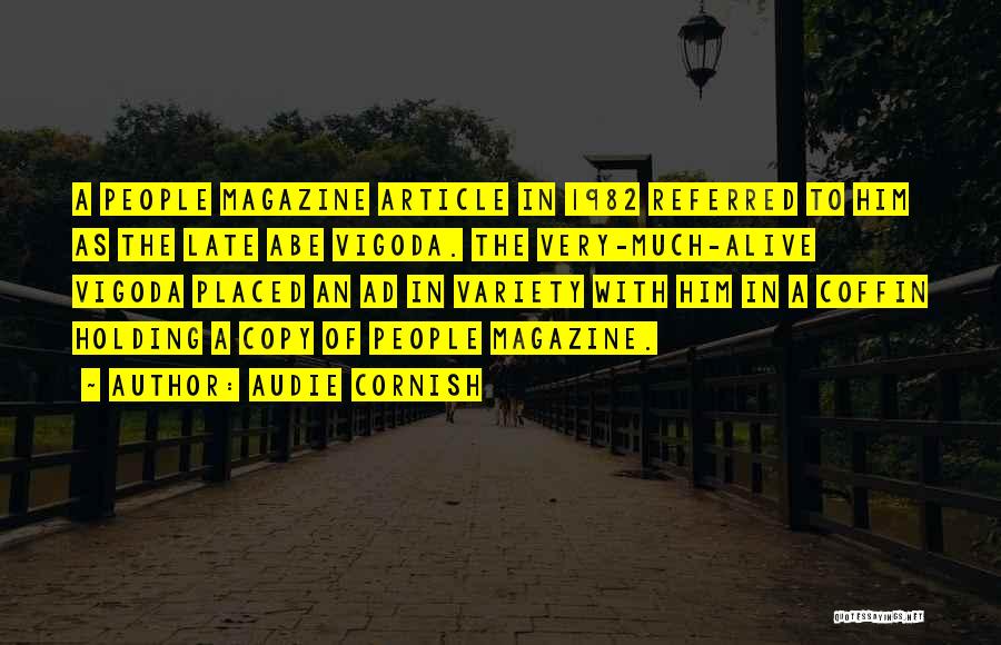 Audie Cornish Quotes: A People Magazine Article In 1982 Referred To Him As The Late Abe Vigoda. The Very-much-alive Vigoda Placed An Ad