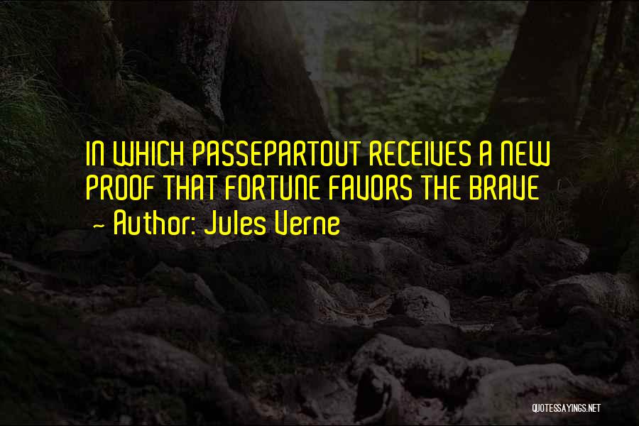 Jules Verne Quotes: In Which Passepartout Receives A New Proof That Fortune Favors The Brave