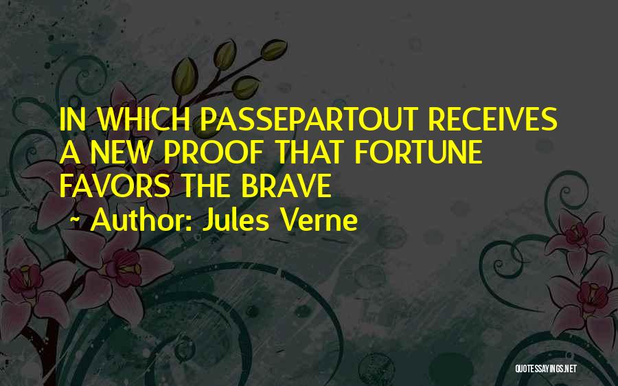 Jules Verne Quotes: In Which Passepartout Receives A New Proof That Fortune Favors The Brave