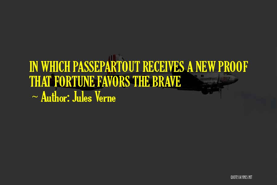 Jules Verne Quotes: In Which Passepartout Receives A New Proof That Fortune Favors The Brave