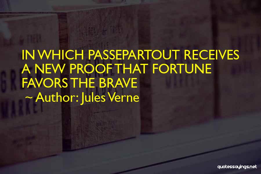 Jules Verne Quotes: In Which Passepartout Receives A New Proof That Fortune Favors The Brave