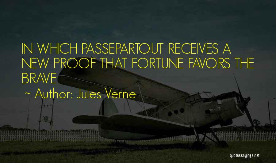 Jules Verne Quotes: In Which Passepartout Receives A New Proof That Fortune Favors The Brave