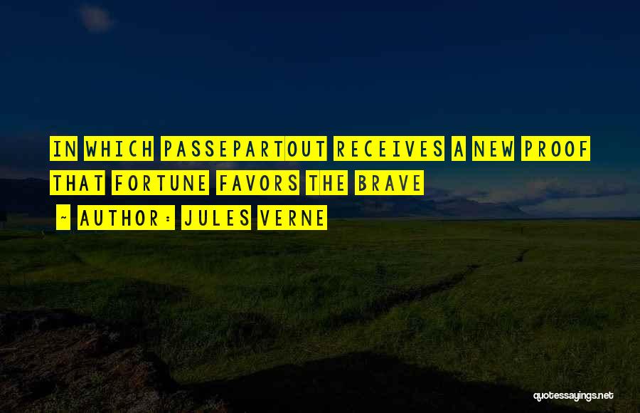 Jules Verne Quotes: In Which Passepartout Receives A New Proof That Fortune Favors The Brave