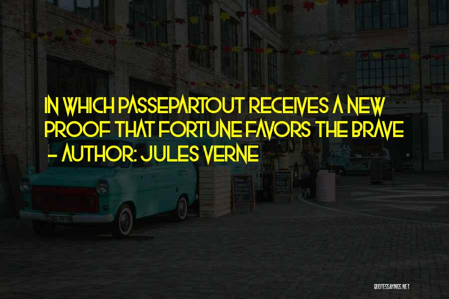 Jules Verne Quotes: In Which Passepartout Receives A New Proof That Fortune Favors The Brave