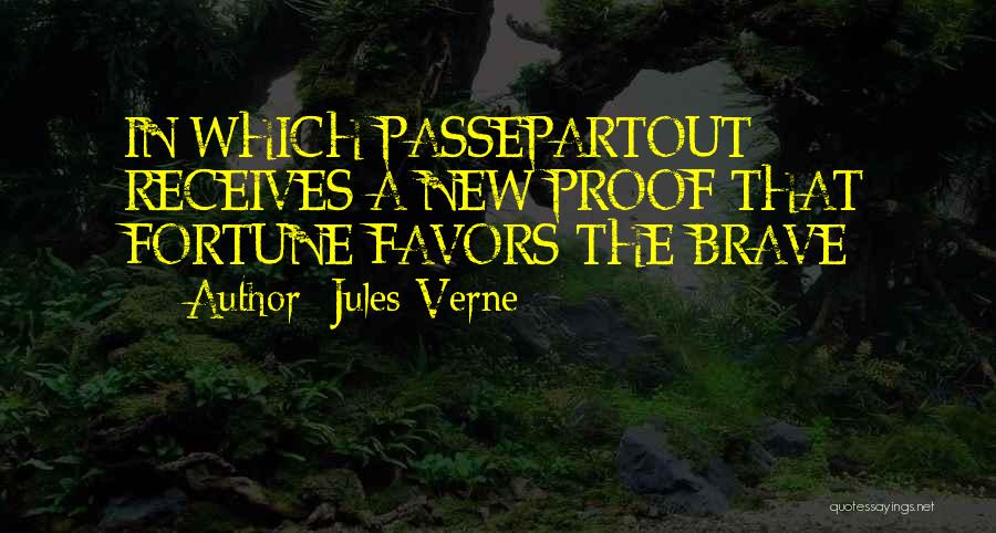 Jules Verne Quotes: In Which Passepartout Receives A New Proof That Fortune Favors The Brave