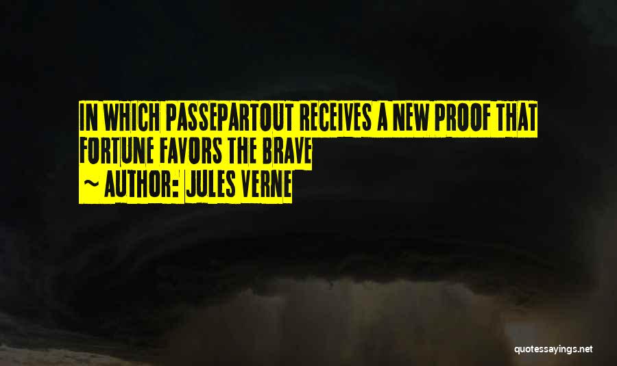 Jules Verne Quotes: In Which Passepartout Receives A New Proof That Fortune Favors The Brave