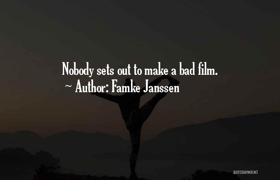 Famke Janssen Quotes: Nobody Sets Out To Make A Bad Film.