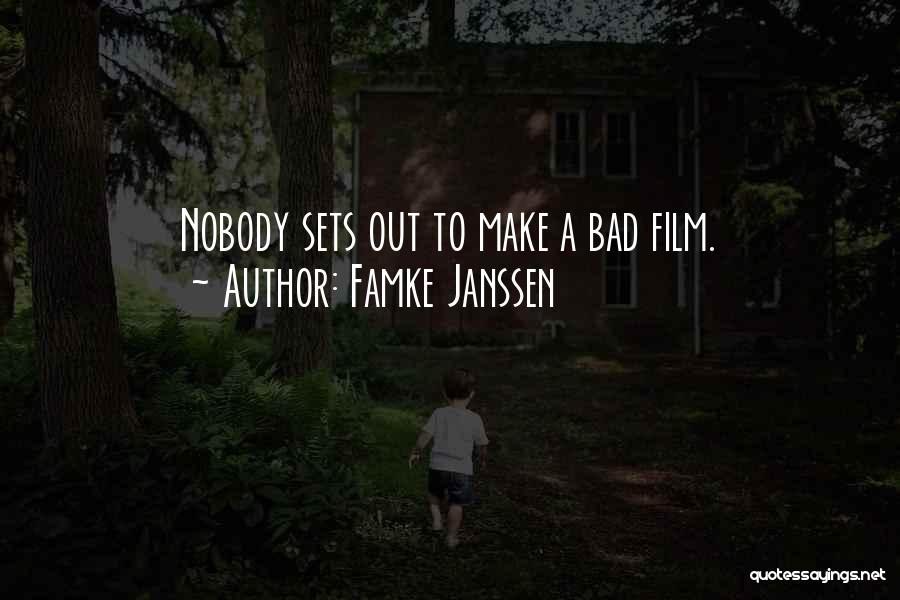 Famke Janssen Quotes: Nobody Sets Out To Make A Bad Film.
