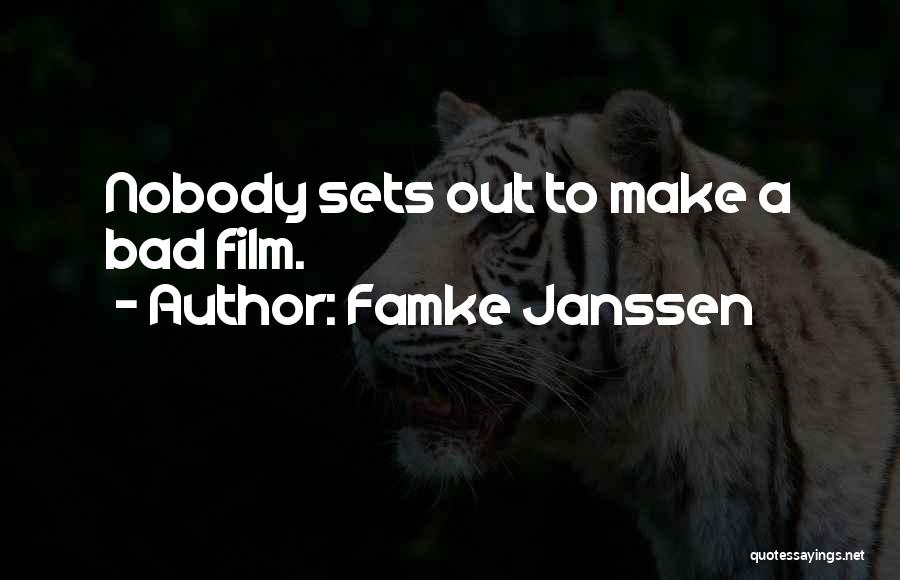 Famke Janssen Quotes: Nobody Sets Out To Make A Bad Film.