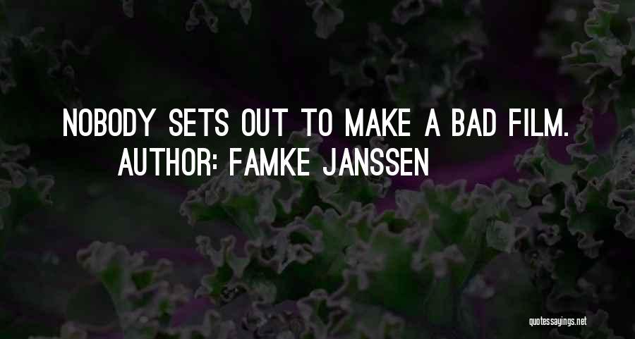 Famke Janssen Quotes: Nobody Sets Out To Make A Bad Film.
