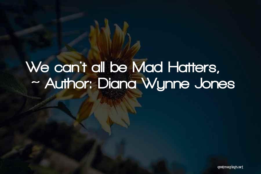 Diana Wynne Jones Quotes: We Can't All Be Mad Hatters,