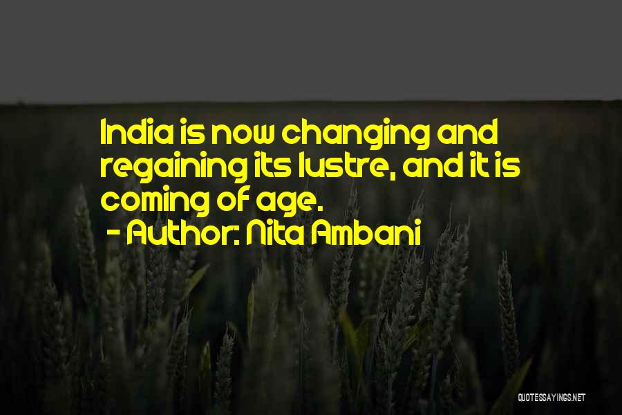 Nita Ambani Quotes: India Is Now Changing And Regaining Its Lustre, And It Is Coming Of Age.