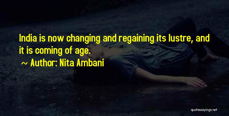 Nita Ambani Quotes: India Is Now Changing And Regaining Its Lustre, And It Is Coming Of Age.