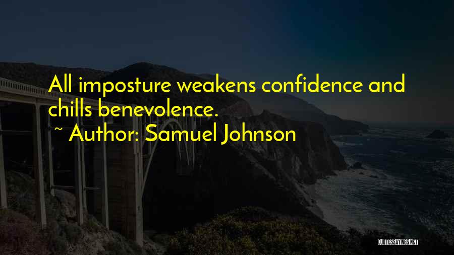 Samuel Johnson Quotes: All Imposture Weakens Confidence And Chills Benevolence.