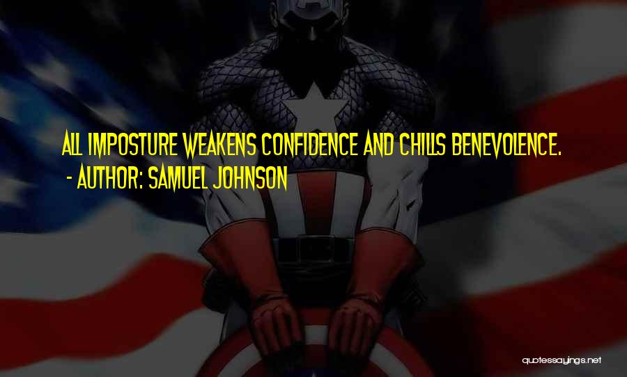 Samuel Johnson Quotes: All Imposture Weakens Confidence And Chills Benevolence.