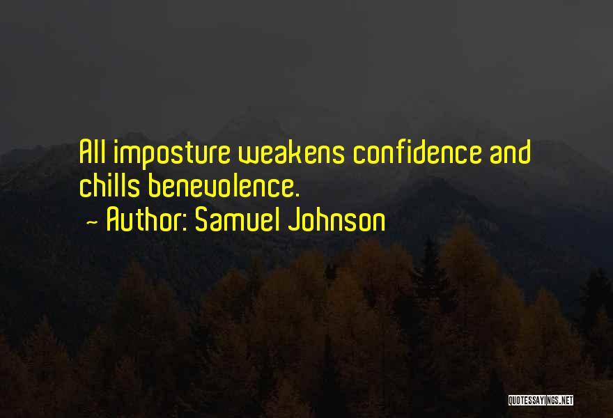 Samuel Johnson Quotes: All Imposture Weakens Confidence And Chills Benevolence.