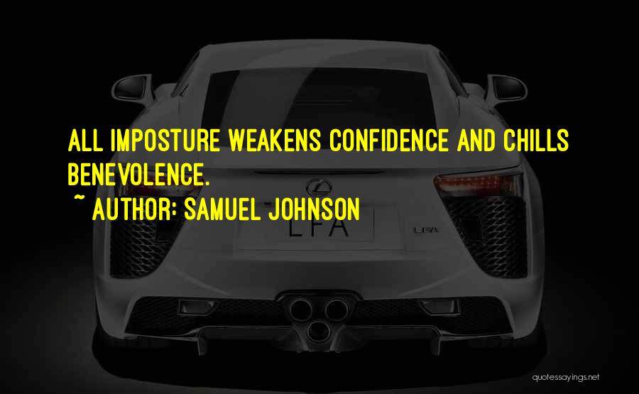 Samuel Johnson Quotes: All Imposture Weakens Confidence And Chills Benevolence.