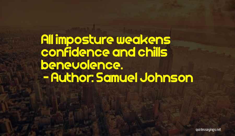 Samuel Johnson Quotes: All Imposture Weakens Confidence And Chills Benevolence.