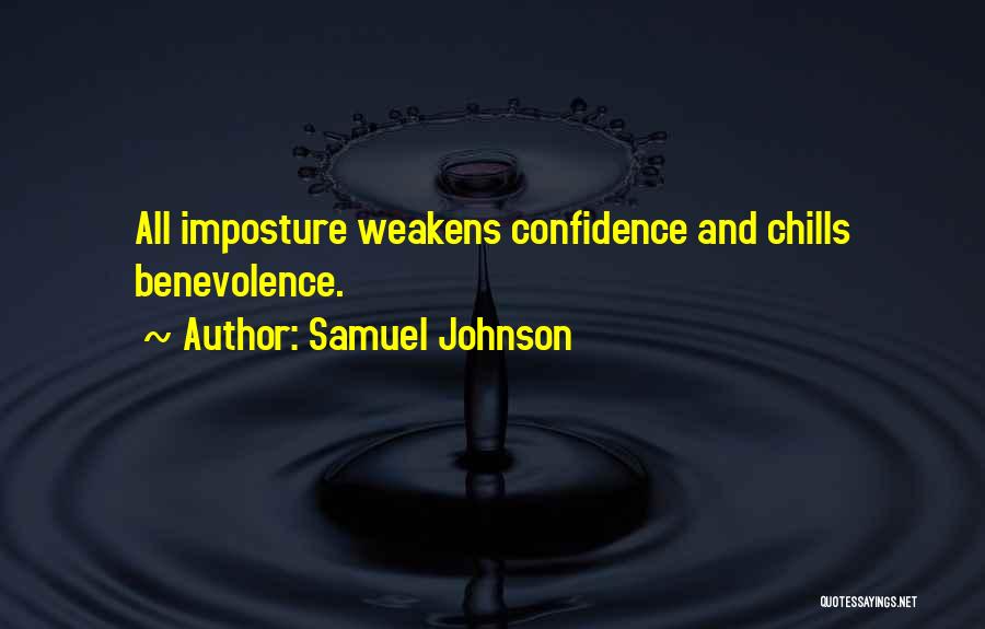 Samuel Johnson Quotes: All Imposture Weakens Confidence And Chills Benevolence.