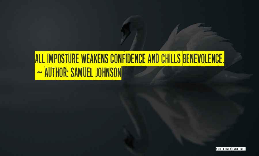 Samuel Johnson Quotes: All Imposture Weakens Confidence And Chills Benevolence.