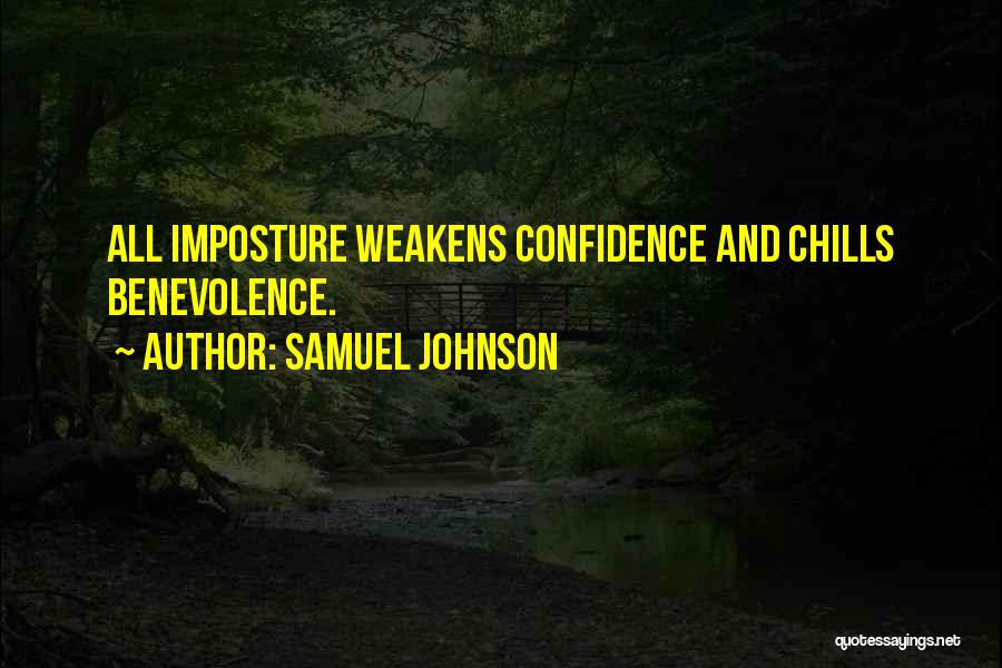 Samuel Johnson Quotes: All Imposture Weakens Confidence And Chills Benevolence.