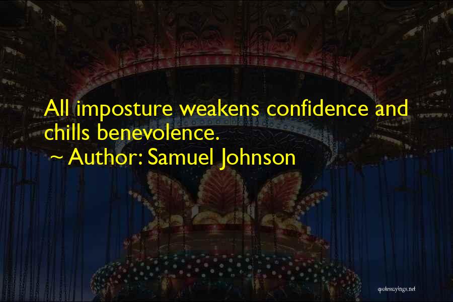 Samuel Johnson Quotes: All Imposture Weakens Confidence And Chills Benevolence.