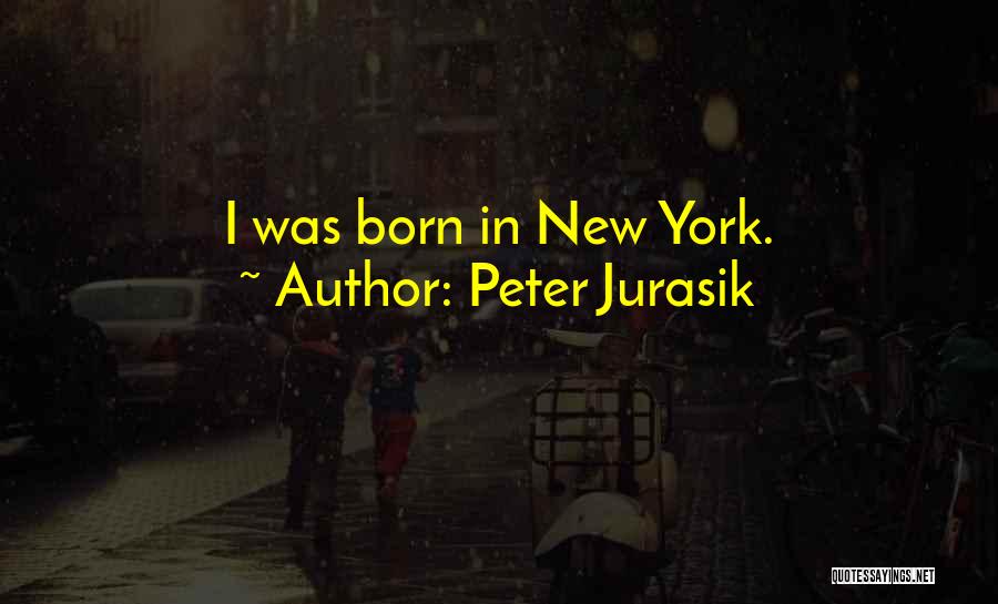 Peter Jurasik Quotes: I Was Born In New York.