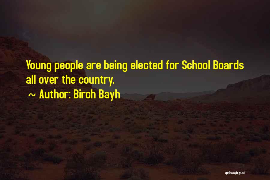 Birch Bayh Quotes: Young People Are Being Elected For School Boards All Over The Country.